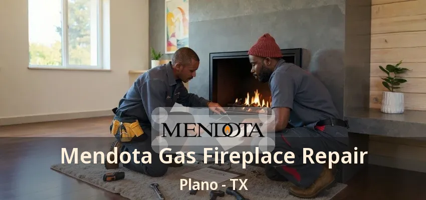 Mendota Gas Fireplace Repair Plano - TX Mendota Gas Fireplace Repair Plano - TX