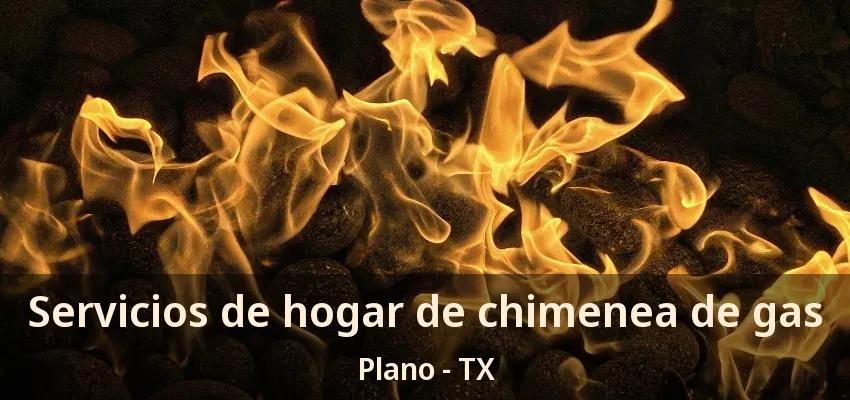 Servicios de hogar de chimenea de gas Plano - TX Servicios de hogar de chimenea de gas Plano - TX