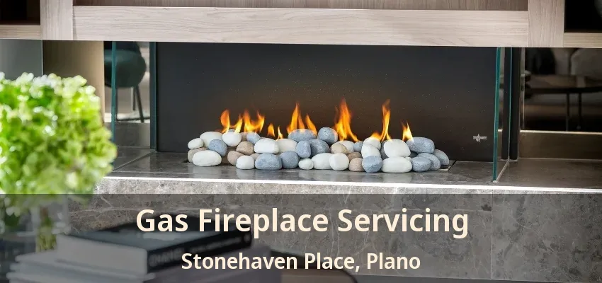 Gas Fireplace Servicing Stonehaven Place, Plano - TX Gas Fireplace Servicing Stonehaven Place, Plano - TX