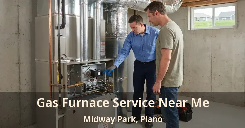 Gas Furnace Service Near Me Midway Park, Plano - TX