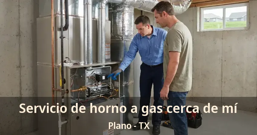 Servicio de horno a gas cerca de mí Plano - TX Servicio de horno a gas cerca de mí Plano - TX