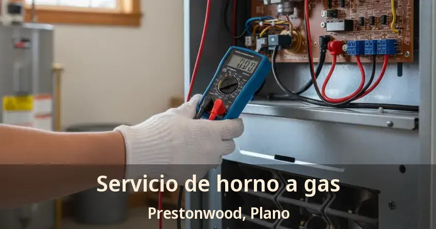 Servicio de horno a gas Prestonwood, Plano - TX