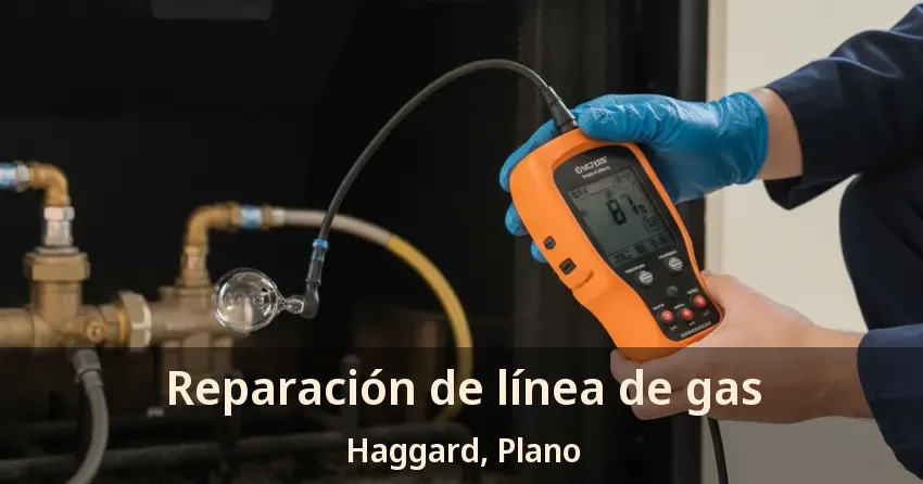 Reparación de línea de gas Haggard, Plano - TX Reparación de línea de gas Haggard, Plano - TX