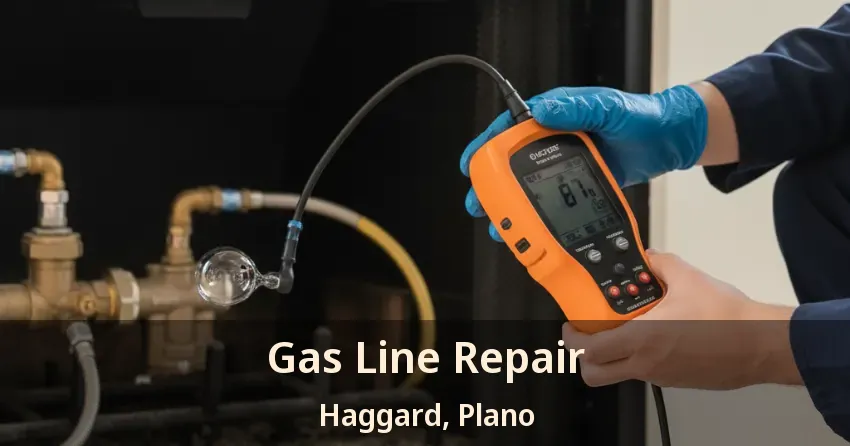 Gas Line Repair Haggard, Plano - TX Gas Line Repair Haggard, Plano - TX