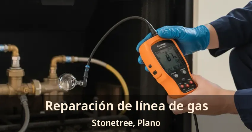 Reparación de línea de gas Stonetree, Plano - TX