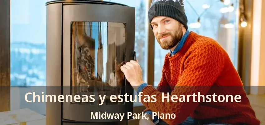Chimeneas y estufas Hearthstone Midway Park, Plano - TX