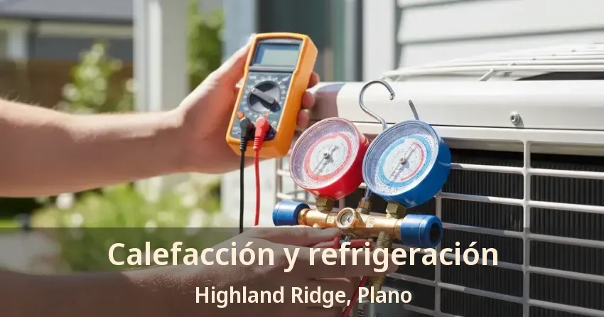 Calefacción y refrigeración Highland Ridge, Plano - TX Calefacción y refrigeración Highland Ridge, Plano - TX