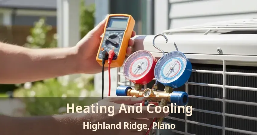 Heating And Cooling Highland Ridge, Plano - TX Heating And Cooling Highland Ridge, Plano - TX