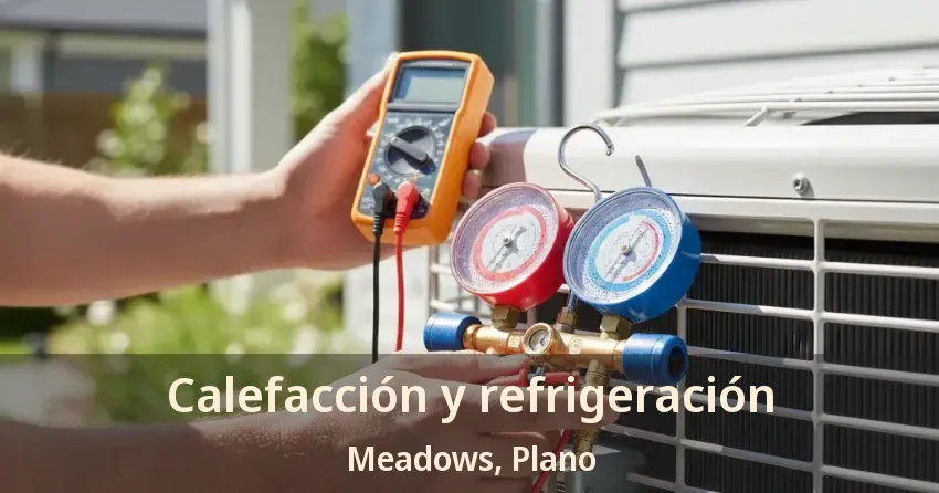 Calefacción y refrigeración Meadows, Plano - TX Calefacción y refrigeración Meadows, Plano - TX