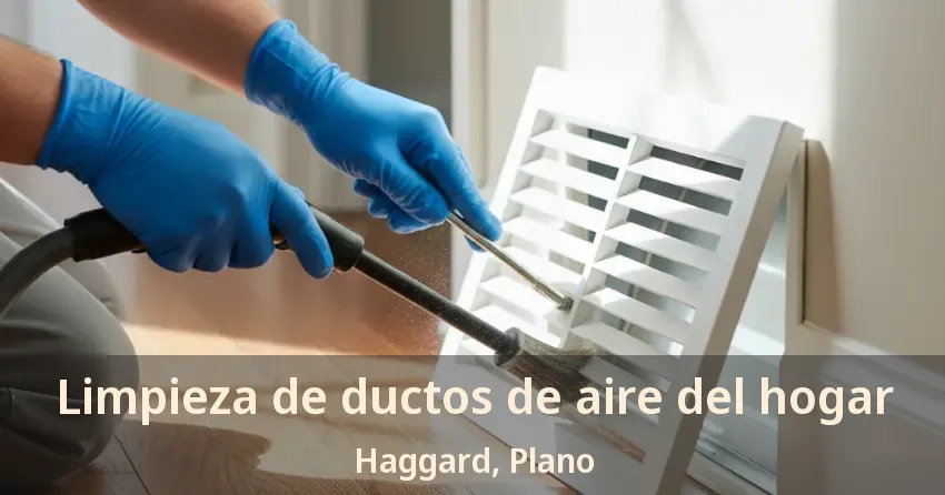 Limpieza de ductos de aire del hogar Haggard, Plano - TX Limpieza de ductos de aire del hogar Haggard, Plano - TX