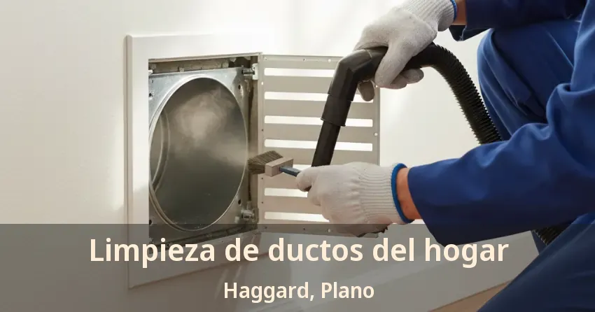 Limpieza de ductos del hogar Haggard, Plano - TX Limpieza de ductos del hogar Haggard, Plano - TX