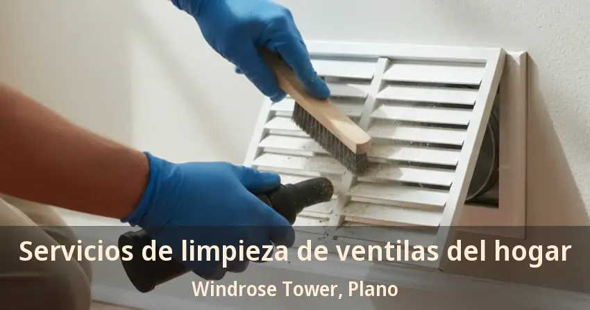 Servicios de limpieza de ventilas del hogar Windrose Tower, Plano - TX Servicios de limpieza de ventilas del hogar Windrose Tower, Plano - TX
