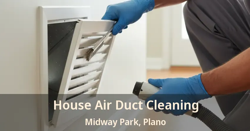 House Air Duct Cleaning Midway Park, Plano - TX