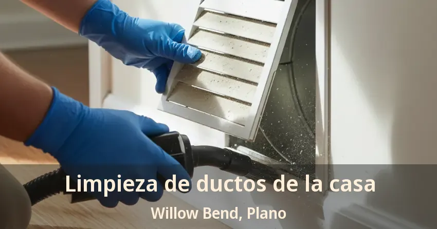 Limpieza de ductos de la casa Willow Bend, Plano - TX