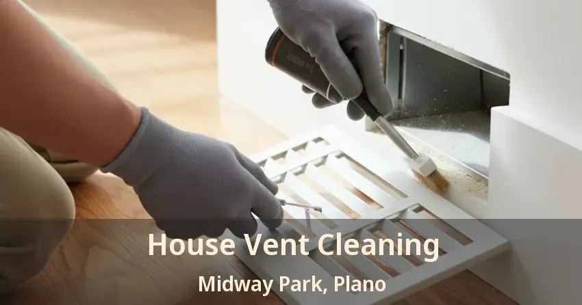 House Vent Cleaning Midway Park, Plano - TX
