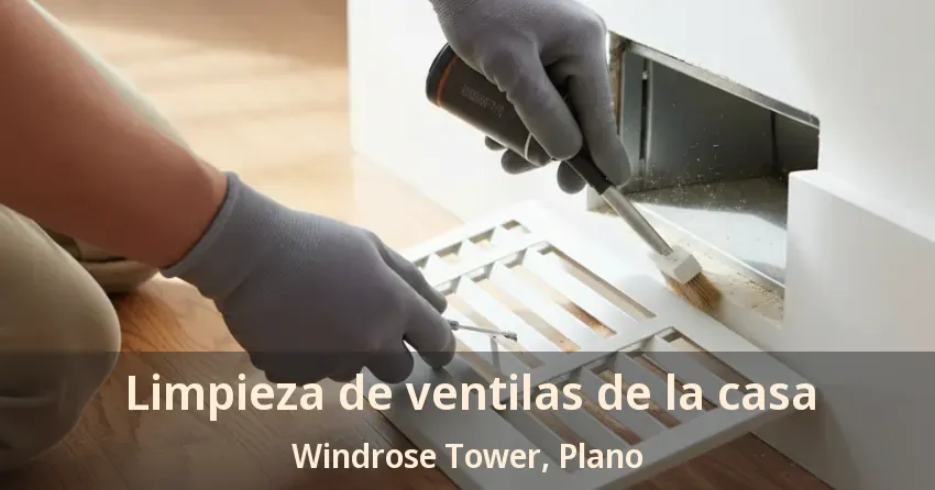 Limpieza de ventilas de la casa Windrose Tower, Plano - TX
