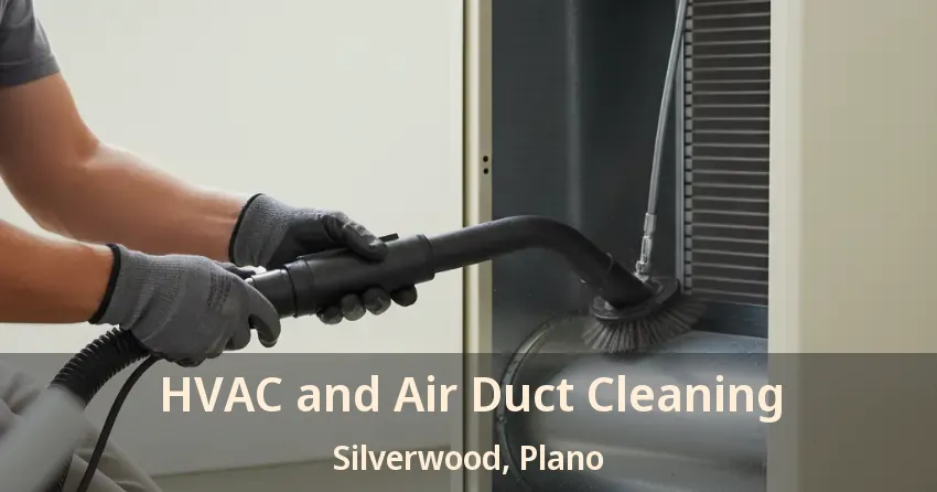 HVAC and Air Duct Cleaning Silverwood, Plano - TX