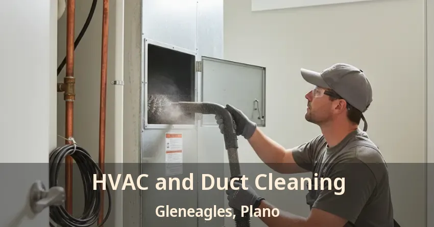 HVAC and Duct Cleaning Gleneagles, Plano - TX