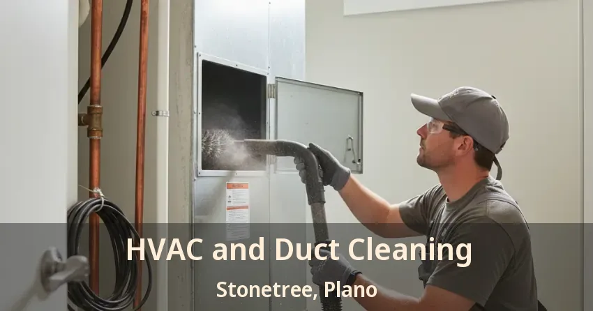 HVAC and Duct Cleaning Stonetree, Plano - TX HVAC and Duct Cleaning Stonetree, Plano - TX