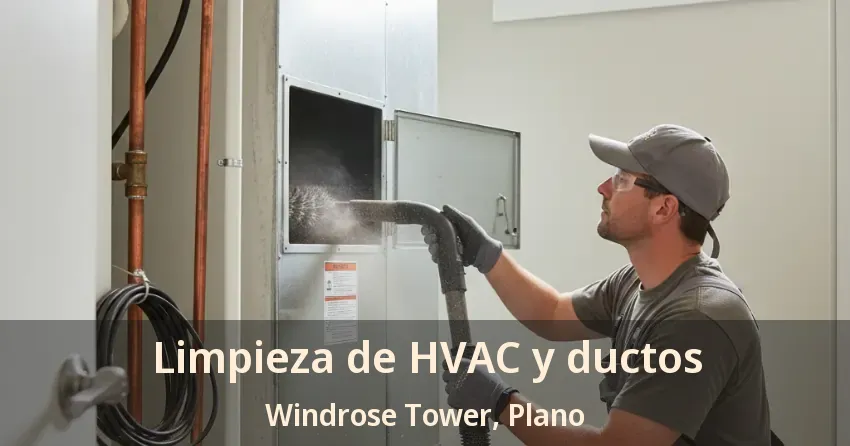Limpieza de HVAC y ductos Windrose Tower, Plano - TX Limpieza de HVAC y ductos Windrose Tower, Plano - TX