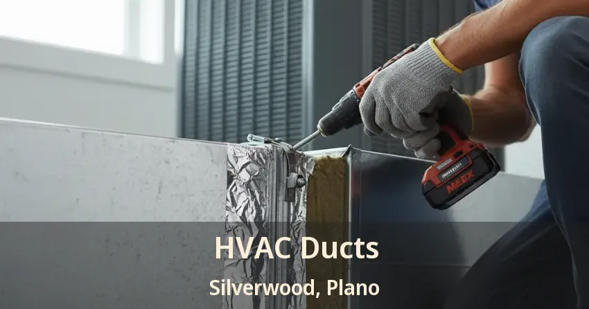 HVAC Ducts Silverwood, Plano - TX