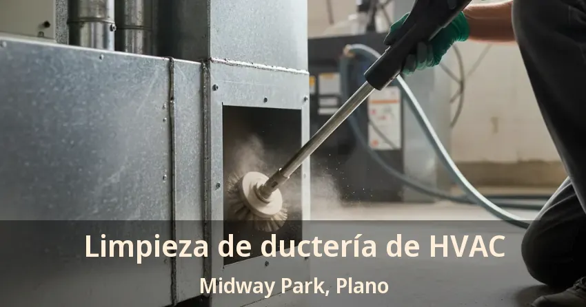 Limpieza de ductería de HVAC Midway Park, Plano - TX