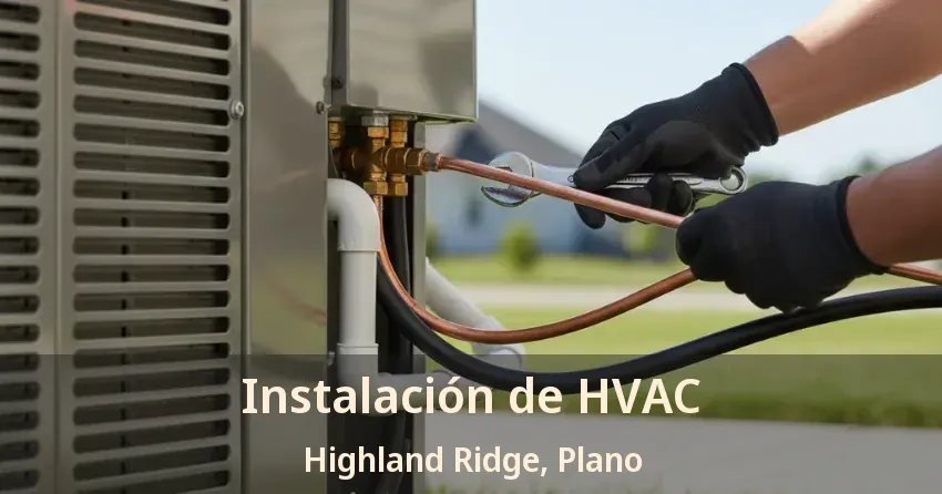 Instalación de HVAC Highland Ridge, Plano - TX