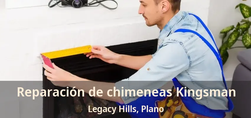 Reparación de chimeneas Kingsman Legacy Hills, Plano - TX
