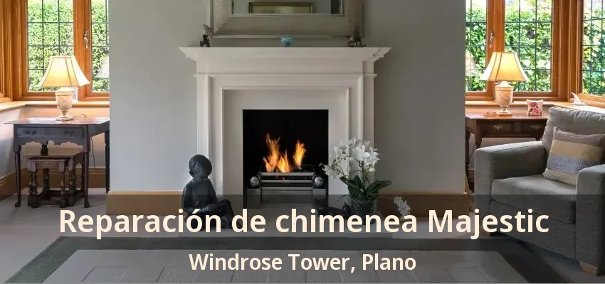 Reparación de chimenea Majestic Windrose Tower, Plano - TX