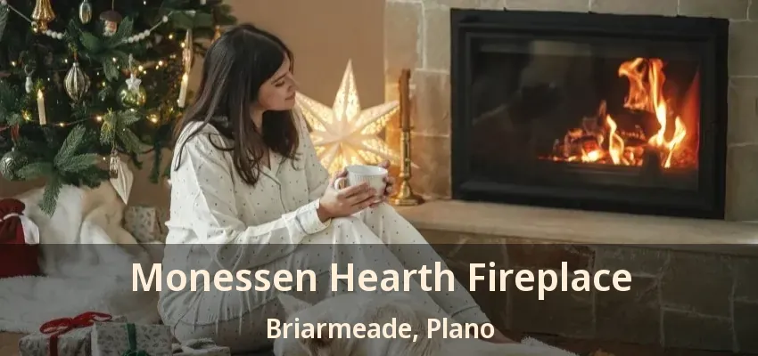 Monessen Hearth Fireplace Briarmeade, Plano - TX