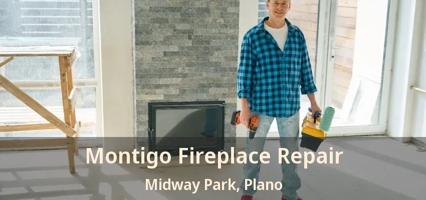 Montigo Fireplace Repair Midway Park, Plano - TX Montigo Fireplace Repair Midway Park, Plano - TX