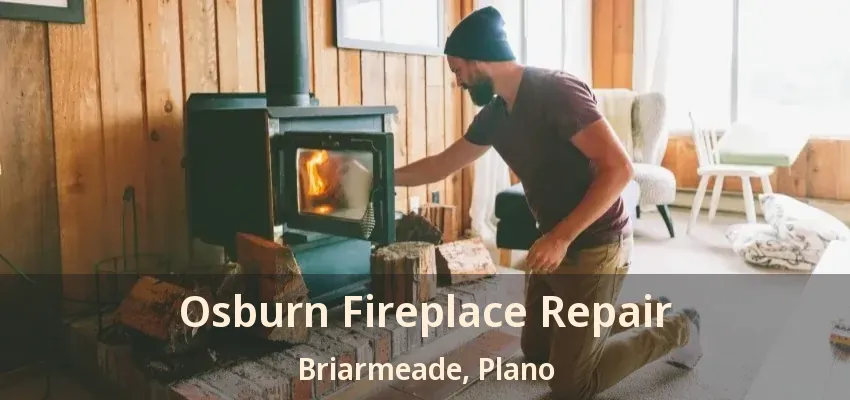 Osburn Fireplace Repair Briarmeade, Plano - TX