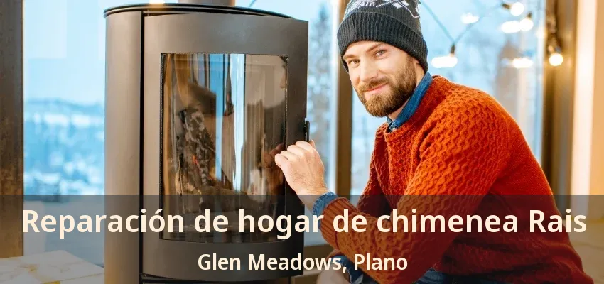 Reparación de hogar de chimenea Rais Glen Meadows, Plano - TX