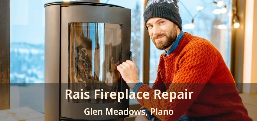 Rais Fireplace Repair Glen Meadows, Plano - TX