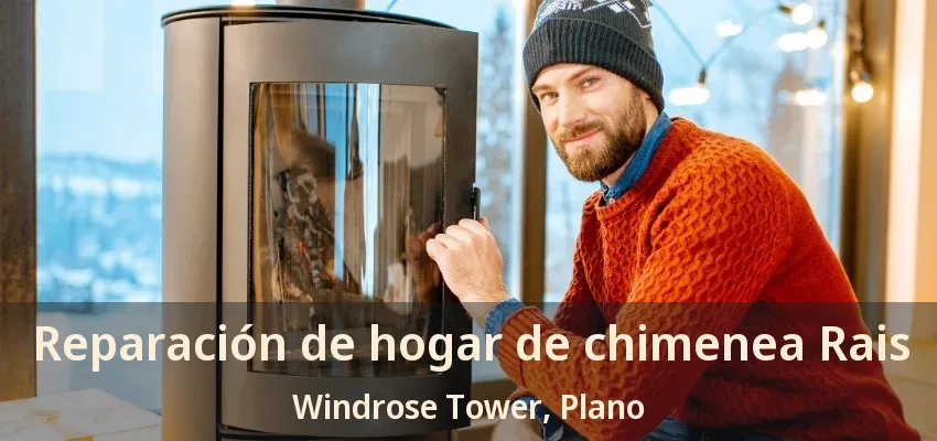 Reparación de hogar de chimenea Rais Windrose Tower, Plano - TX
