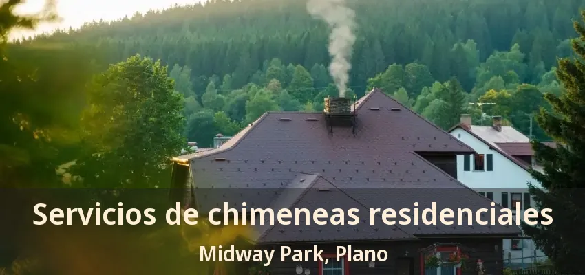 Servicios de chimeneas residenciales Midway Park, Plano - TX Servicios de chimeneas residenciales Midway Park, Plano - TX