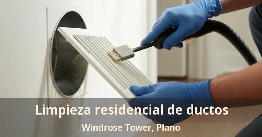 Limpieza residencial de ductos Windrose Tower, Plano - TX Limpieza residencial de ductos Windrose Tower, Plano - TX