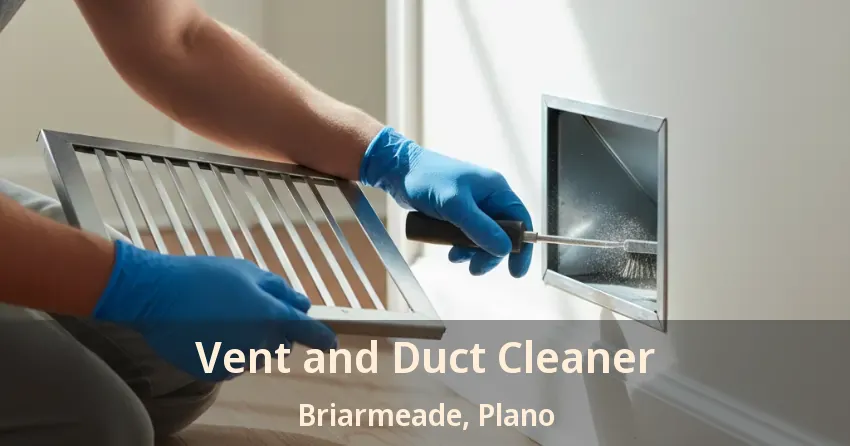 Vent and Duct Cleaner Briarmeade, Plano - TX