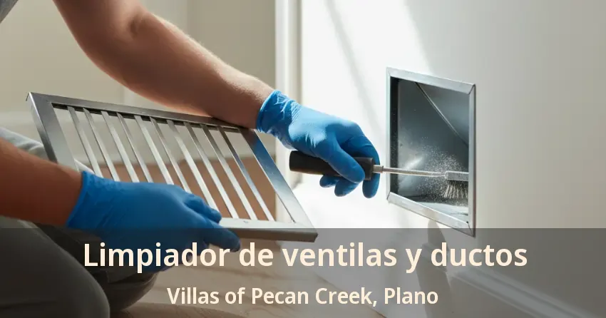 Limpiador de ventilas y ductos Villas of Pecan Creek, Plano - TX Limpiador de ventilas y ductos Villas of Pecan Creek, Plano - TX