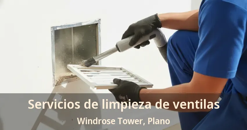 Servicios de limpieza de ventilas Windrose Tower, Plano - TX Servicios de limpieza de ventilas Windrose Tower, Plano - TX