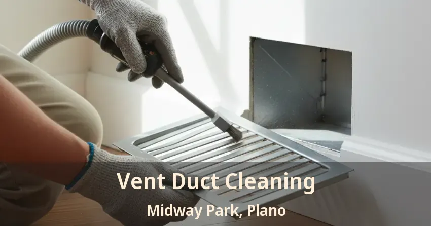 Vent Duct Cleaning Midway Park, Plano - TX