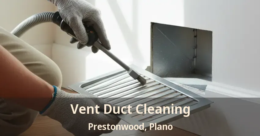 Vent Duct Cleaning Prestonwood, Plano - TX Vent Duct Cleaning Prestonwood, Plano - TX
