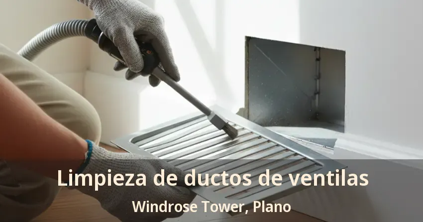 Limpieza de ductos de ventilas Windrose Tower, Plano - TX Limpieza de ductos de ventilas Windrose Tower, Plano - TX