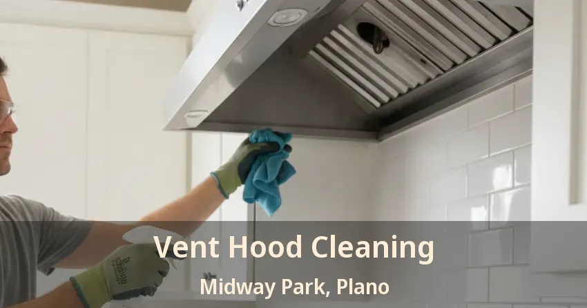 Vent Hood Cleaning Midway Park, Plano - TX Vent Hood Cleaning Midway Park, Plano - TX