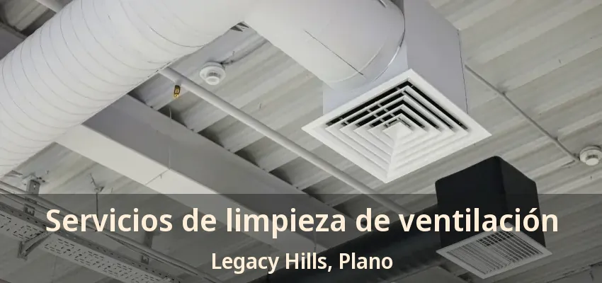 Servicios de limpieza de ventilación Legacy Hills, Plano - TX