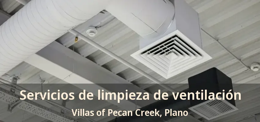 Servicios de limpieza de ventilación Villas of Pecan Creek, Plano - TX Servicios de limpieza de ventilación Villas of Pecan Creek, Plano - TX