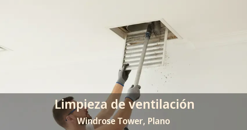 Limpieza de ventilación Windrose Tower, Plano - TX Limpieza de ventilación Windrose Tower, Plano - TX
