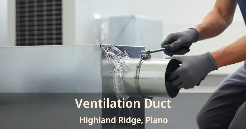 Ventilation Duct Highland Ridge, Plano - TX Ventilation Duct Highland Ridge, Plano - TX