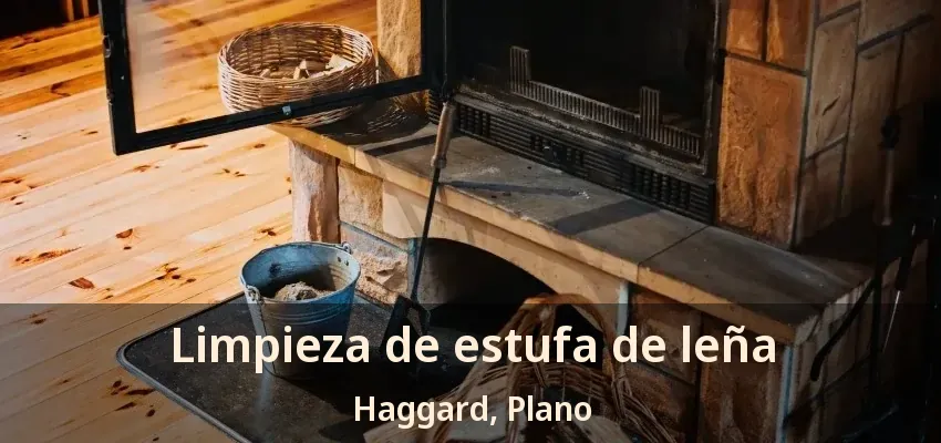 Limpieza de estufa de leña Haggard, Plano - TX Limpieza de estufa de leña Haggard, Plano - TX